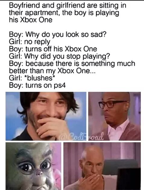 bfgf memes - Boyfriend and girlfriend are sitting in their apartment, the boy is playing his Xbox One Boy Why do you look so sad? Girl no Boy turns off his Xbox One Girl Why did you stop playing? Boy because there is something much better than my Xbox One