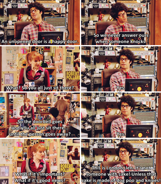 london jen it not someone - An unopened door is alhappy door So we never answer ours when someone knocks. Robert What? So you all just sit there? Mer So the doorbell goes and you all just sit there... until the person goes away? Robert What if it's import