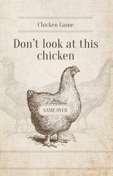 chicken game - Chicken Game Don't look at this chicken te Game Over