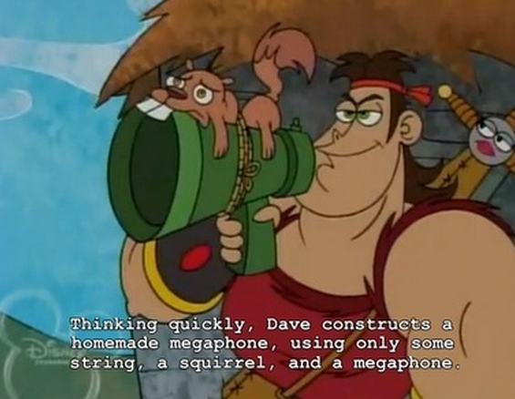 dave the barbarian meme - Thinking quickly, Dave constructs a homemade megaphone, using only some string, a squirrel, and a megaphone