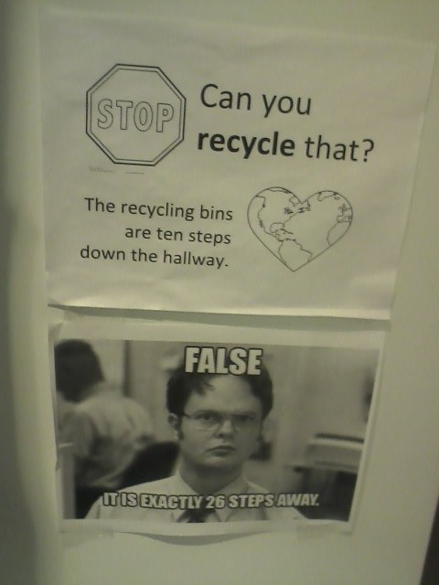 funny passive aggressive responses - |Stop Can you recycle that? The recycling bins are ten steps down the hallway. False Itis Exactly 26 Stepsaway