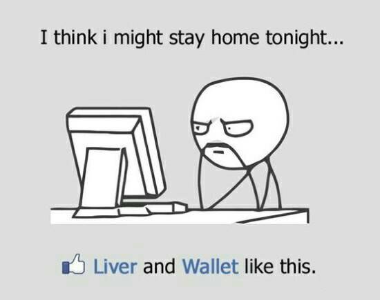 friday night funny - I think i might stay home tonight... D Liver and Wallet this.