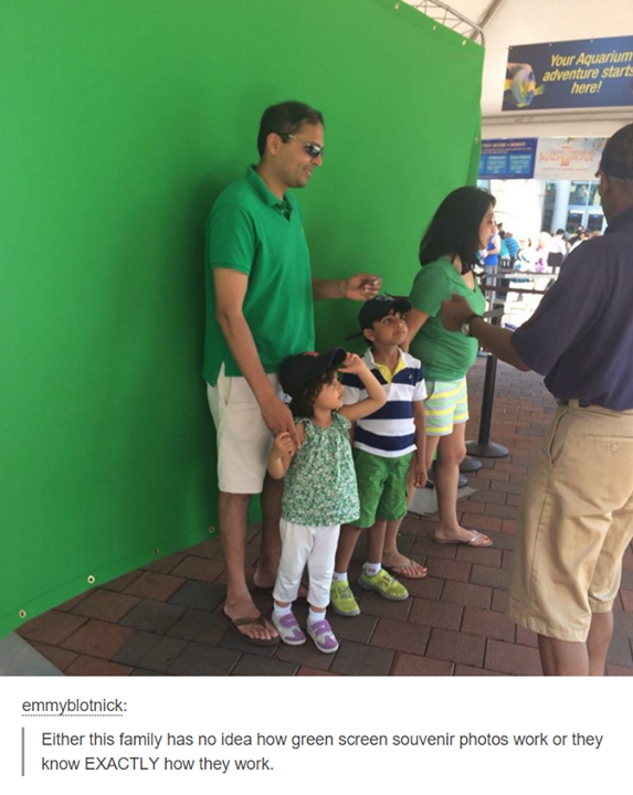 funny green screen memes - el emmyblotnick Either this family has no idea how green screen souvenir photos work or they know Exactly how they work