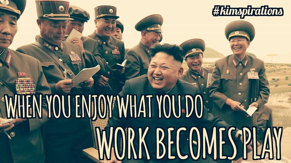 kim jong un test - 10TH When You Enjoy What You Do Work Becomes Play