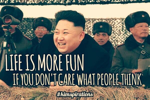 hail glorious leader - Life Is More Fun If You Don'T Care What People Think