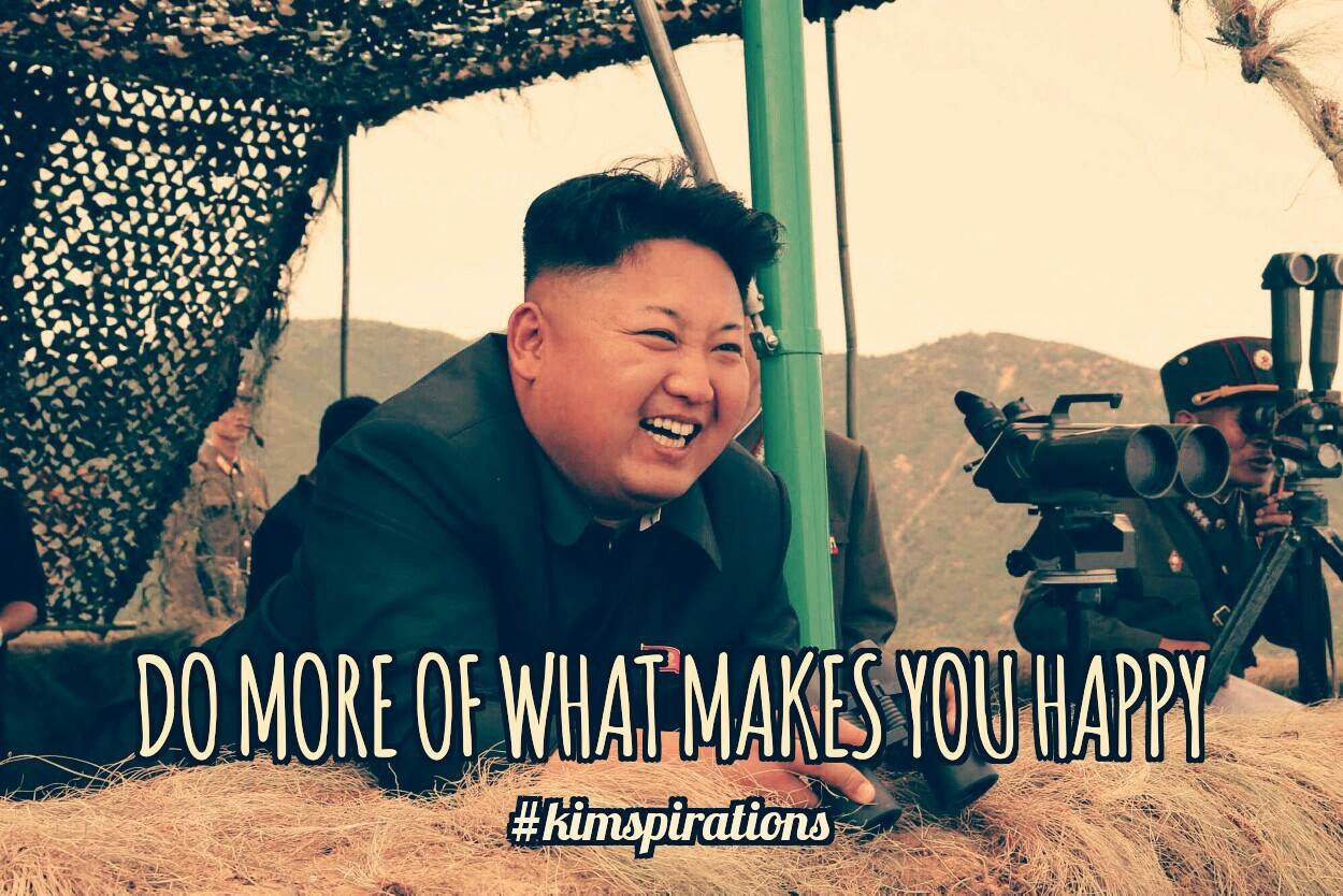 kim jong un kimspirations - Do More Of What Makes You Happy a