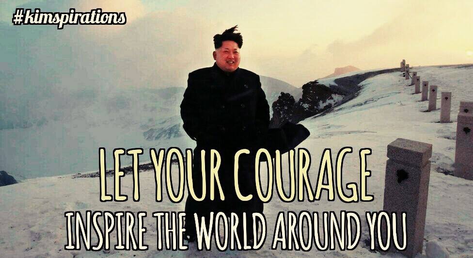 kim jong un on a mountain - Let Your Courage Inspire The World Around You