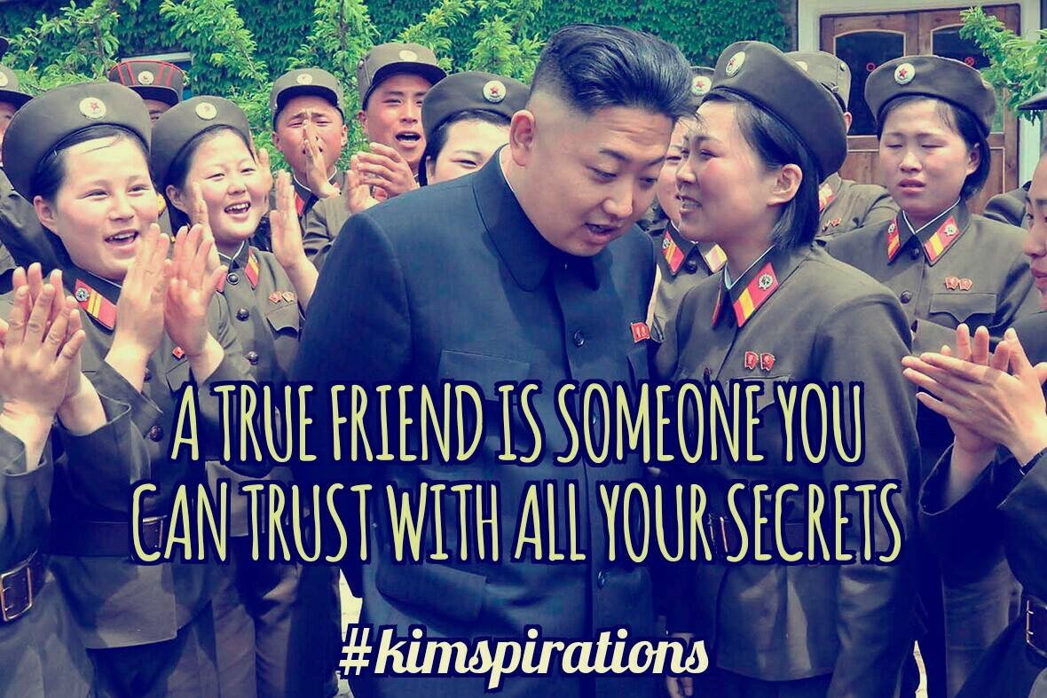 kim jong un harem - A True Friend Is Someone You Can Trust With All Your Secrets