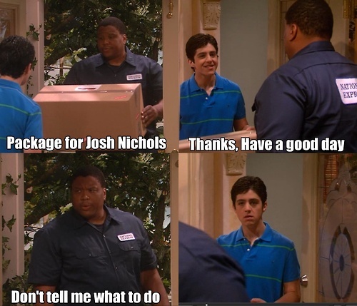 have a nice day don t tell me what to do - Sation Expe Package for Josh Nichols Thanks, Have a good day Don't tell me what to do