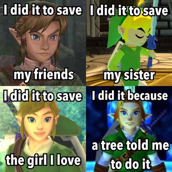 zelda meme i did - I did it to save I did it to save my friends my sister I did it to save I did it because the girl I love a tree told me to do it