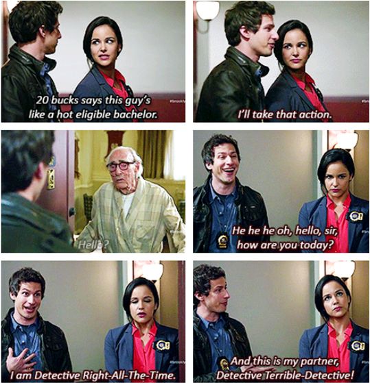 memes - brooklyn nine nine quotes - 20 bucks says this guy's a hot eligible bachelor. I'll take that action. en He he he oh, hello, sir, how are you today? @ And this is my partner, Detective TerribleDetective! I am Detective RightAllTheTime.