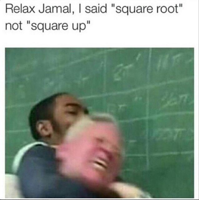 meme stream - square up meme - Relax Jamal, I said "square root" not "square up"