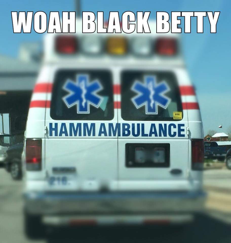 whoa black betty ambulance - Woah Black Betty Hammambulance