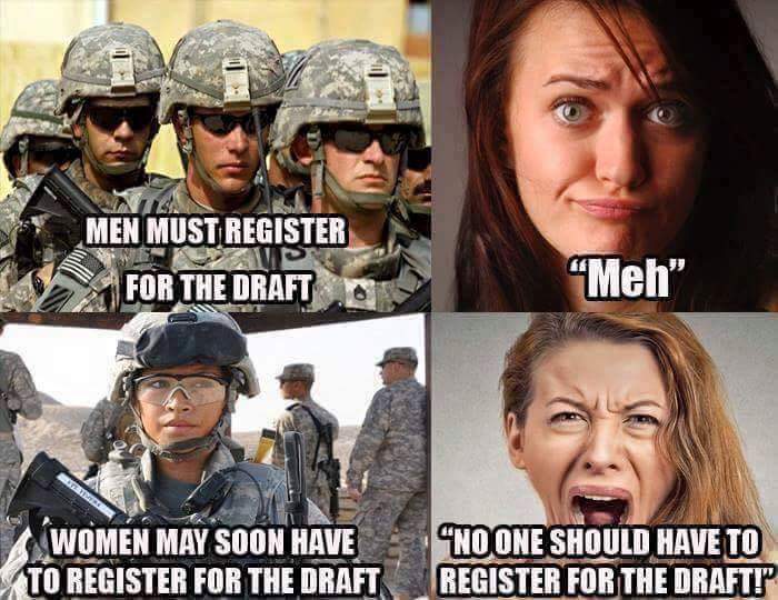 meme stream - military draft meme - Men Must Register For The Draft Meh" Women May Soon Have To Register For The Draft "No One Should Have To Register For The Draft!"