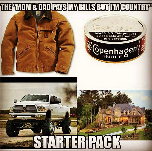 meme stream - im country starter pack - The Mom & Dad Pays My Bills But I'M Country" Warning This product is not a safe alternativo to cigarettes. Openhagen Copenho Snuff C Be Starter Pack