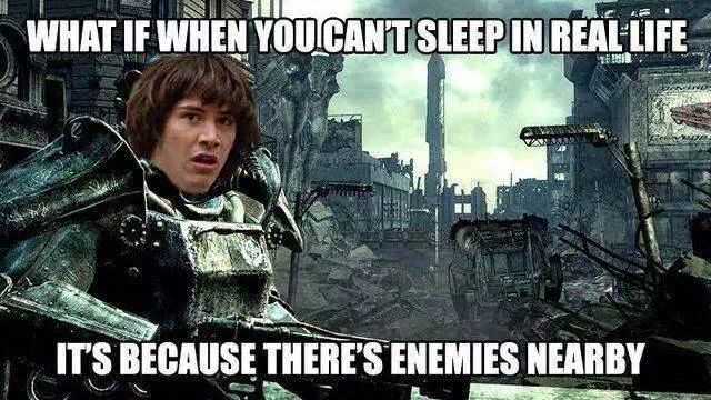 memes - fallout 3 fawkes meme - What If When You Cant Sleep In Real Life It'S Because There'S Enemies Nearby