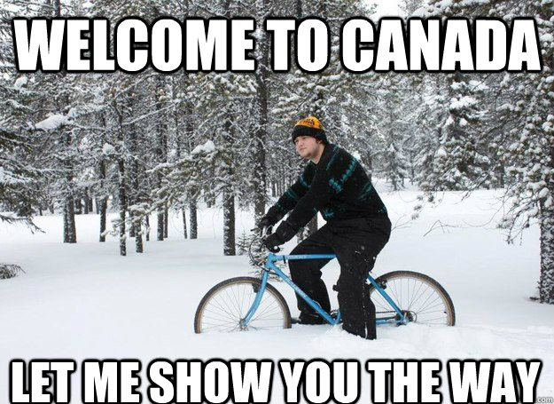 memes - welcome to canada let me show you - Welcome To Canada Letmeshow You The Way