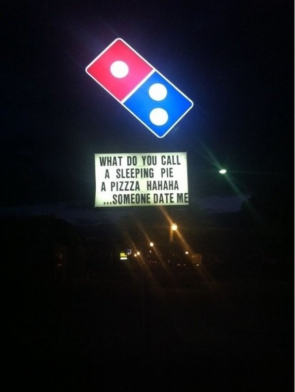 domino's pizza funny - What Do You Call A Sleeping Pie A Pizzza Hahaha ...Someone Date Me