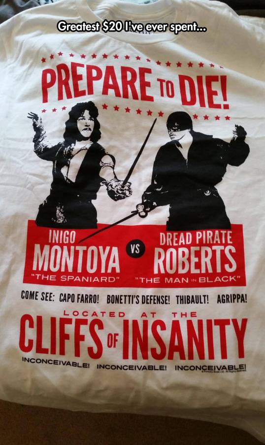 princess bride hoodie - Greatest $20 I've ever spent... Prepare To Diel Inigo Dread Pirate "The Spaniard" "The Man In Black Lume See Capo Farro! Bonetti'S Defense! Thibault! Agrippa! Located At The Montoya Roberts CliffsInsanity Eivable! Inconceivable! In