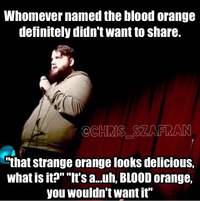 jenga jokes - Whomever named the blood orange definitely didn't want to . CCHRIS_SZAFRAN "that strange orange looks delicious, what is it?" "It's a...uh, Blood orange, you wouldn't want it"