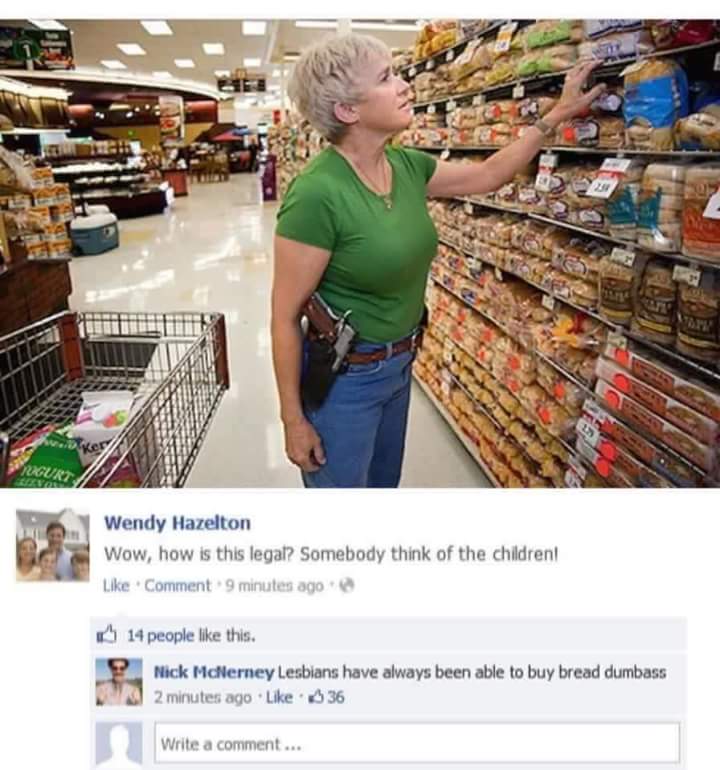meme stream - open carry - Wendy Hazelton Wow, how is this legal? Somebody think of the children! Comment 9 minutes ago 14 people this. Nick McNerney Lesbians have always been able to buy bread dumbass 2 minutes ago 36 Write a comment...