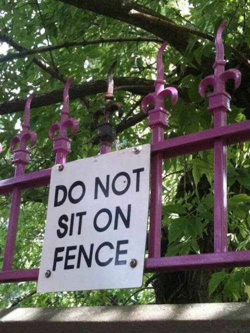 strange funny signs - Do Not Sit On Fence,