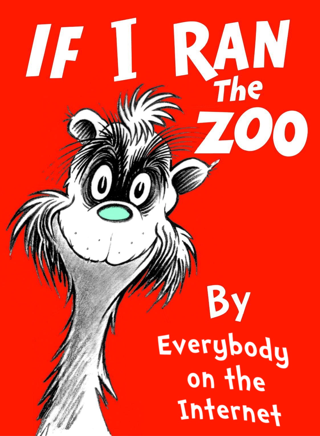 dr seuss if i ran the zoo - If I Ran Zoo The Everybody on the Internet