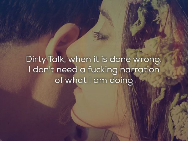 friendship - Dirty Talk, when it is done wrong. I don't need a fucking narration of what I am doing