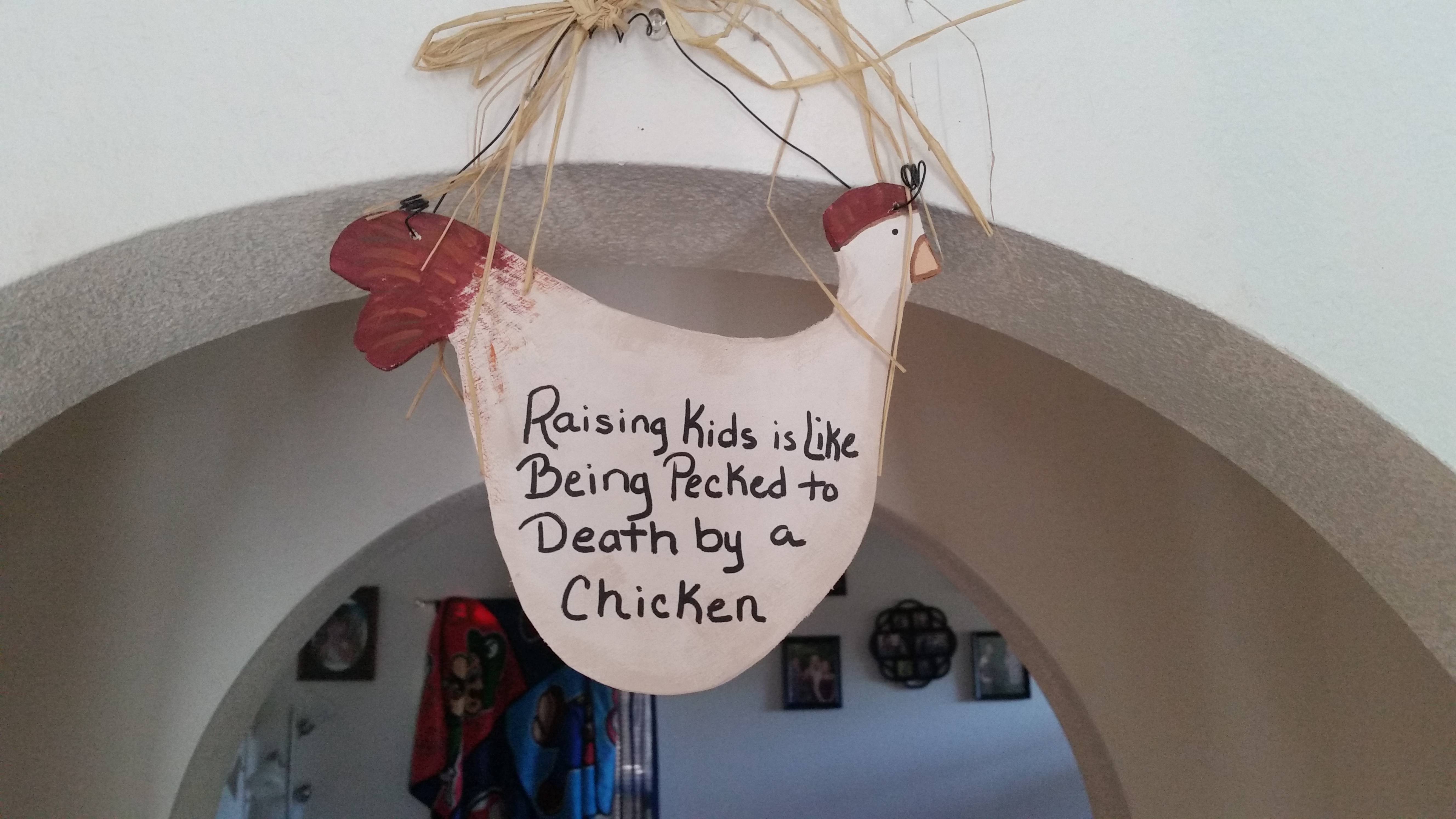 raising kids is like being pecked to death by chickens - Raising Kids is Being Pecked to Death by a Chicken