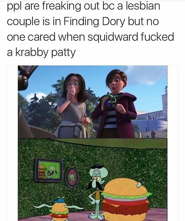 finding dory lesbian couple - ppl are freaking out bc a lesbian couple is in Finding Dory but no one cared when squidward fucked a krabby patty
