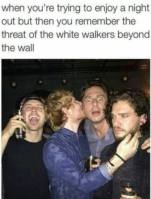 kit harington and ed sheeran - when you're trying to enjoy a night out but then you remember the threat of the white walkers beyond the wall