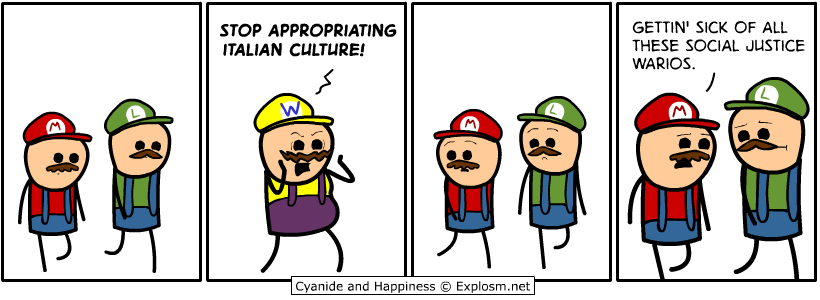 social justice warios - Stop Appropriating Italian Culture! Gettin' Sick Of All These Social Justice Warios. Cyanide and Happiness Explosm.net
