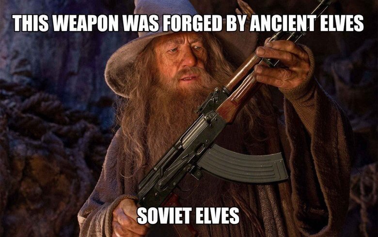 gandalf ak - This Weapon Was Forged By Ancient Elves Soviet Elves