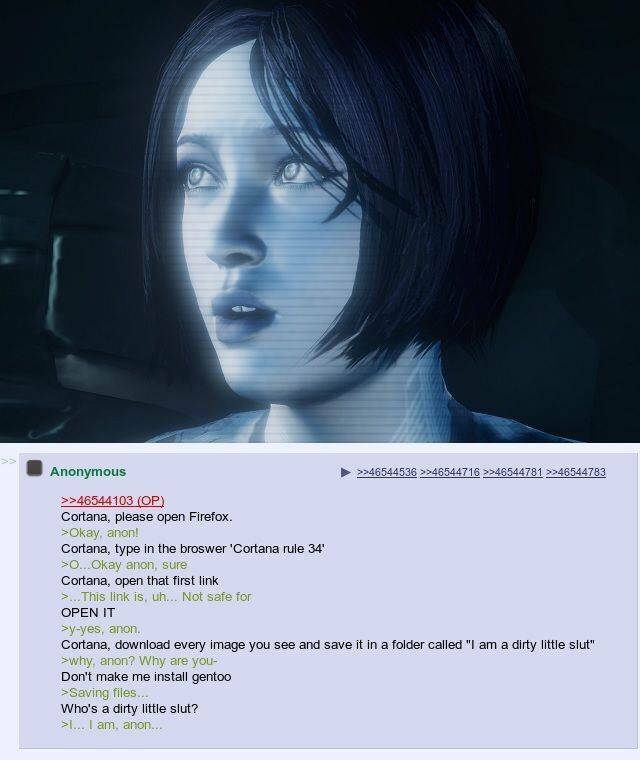 halo 2 cortana - Anonymous >>46544536 >>46544716 >>46544781 >>46544783 >>46544103 Op Cortana, please open Firefox >Okay, anon! Cortana, type in the broswer 'Cortana rule 34' >O...Okay anon, sure Cortana, open that first link >... This link is, uh... Not s