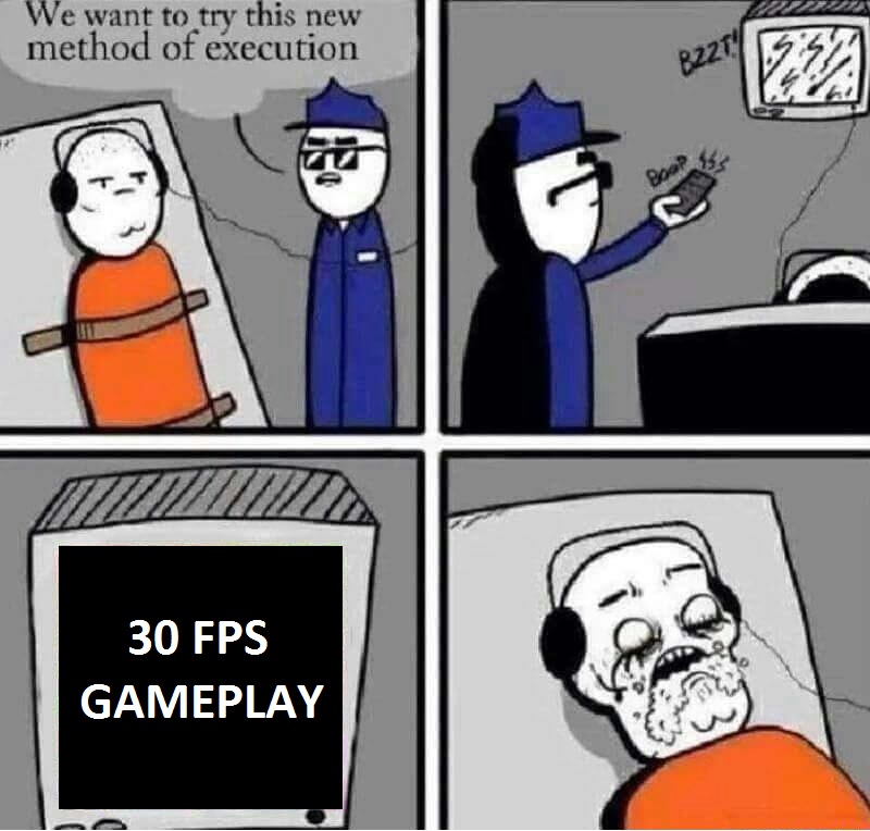 59 fps meme - We want to try this new method of execution Wimus 30 Fps Gameplay