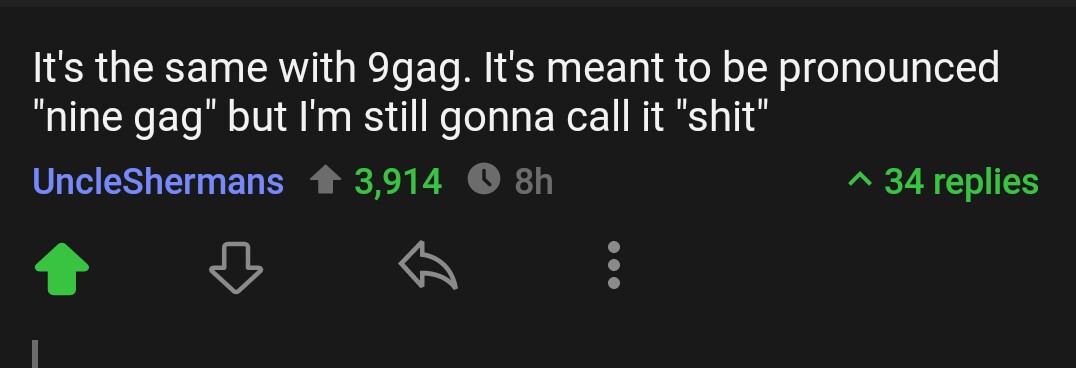 lyrics - It's the same with 9gag. It's meant to be pronounced "nine gag" but I'm still gonna call it "shit" UncleShermans 1 3,914 O 8h ^ 34 replies