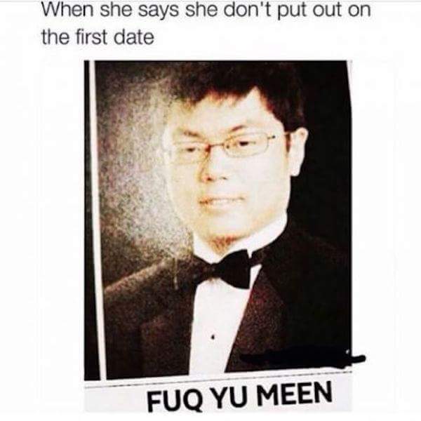 memes - asian names funny - When she says she don't put out on the first date Fuq Yu Meen
