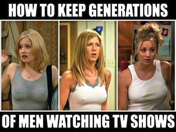 memes - works for me - How To Keep Generations Of Men Watching Tv Shows