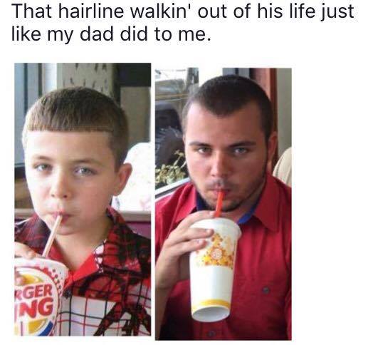 memes - memes that will make you laugh out loud - That hairline walkin' out of his life just my dad did to me. Rger