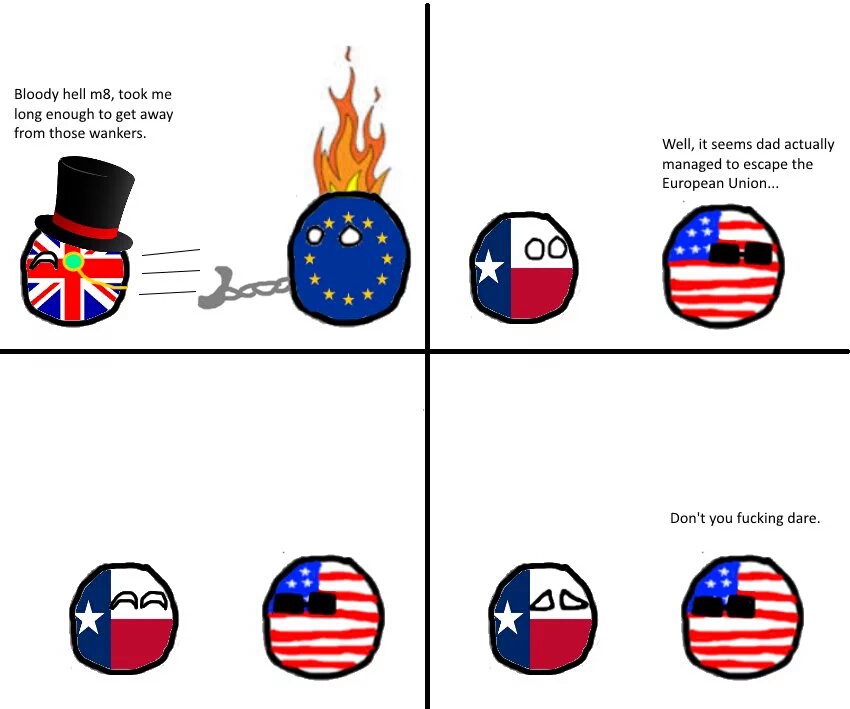 countryball brexit - Bloody hell m8, took me long enough to get away from those wankers. Well, it seems dad actually managed to escape the European Union... Don't you fucking dare.