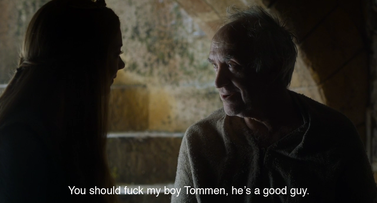 darkness - You should fuck my boy Tommen, he's a good guy.