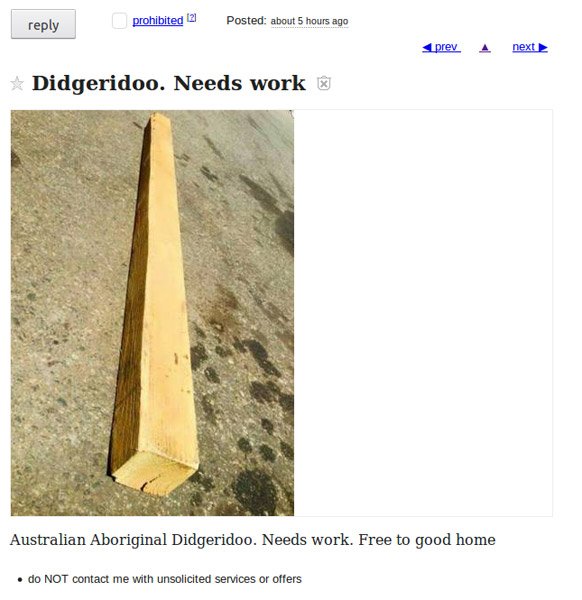 memes - craigslist free stuff meme - prohibited 128 Posted about 5 hours ago prev next Didgeridoo. Needs work Australian Aboriginal Didgeridoo. Needs work. Free to good home . do Not contact me with unsolicited services or offers