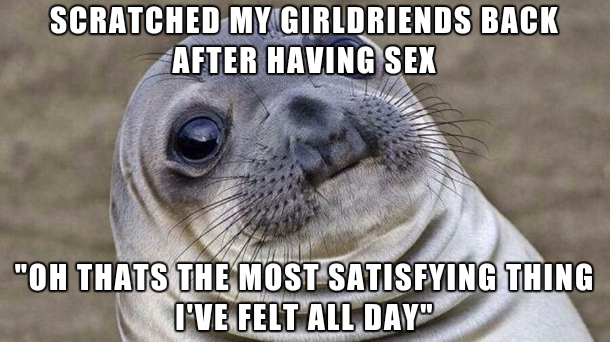 god help me meme - Scratched My Girldriends Back After Having Sex "Oh Thats The Most Satisfying Thing I'Ve Felt All Day"