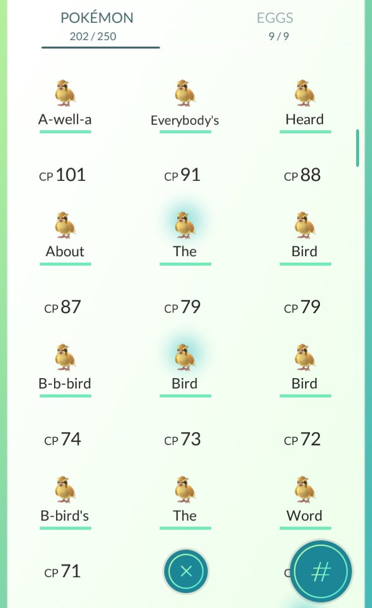 pokemon go bird is the word - Pokmon 202250 Eggs 99 Awella Everybody's Heard Cp 101 CP91 Cp 88 About The Bird Cp 87 Cp 79 Cp 79 Bbbird Bird Bird cp 74 Cp 73 Cp 72 Bbird's The Word Cp 71