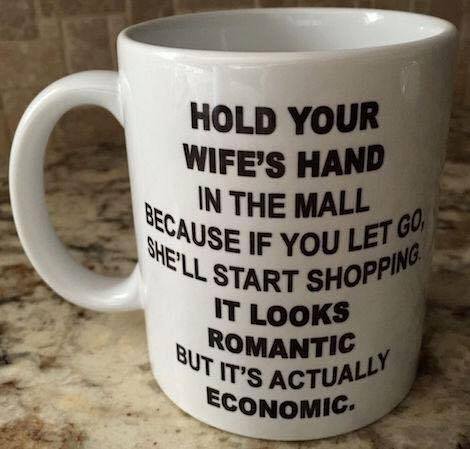 shut the fuck up - Hold Your Wife'S Hand In The Mall Secause If You Le He'Ll Start Shopp It Looks Romantic Ut It'S Actuall Economig. If You Let Go Shopping