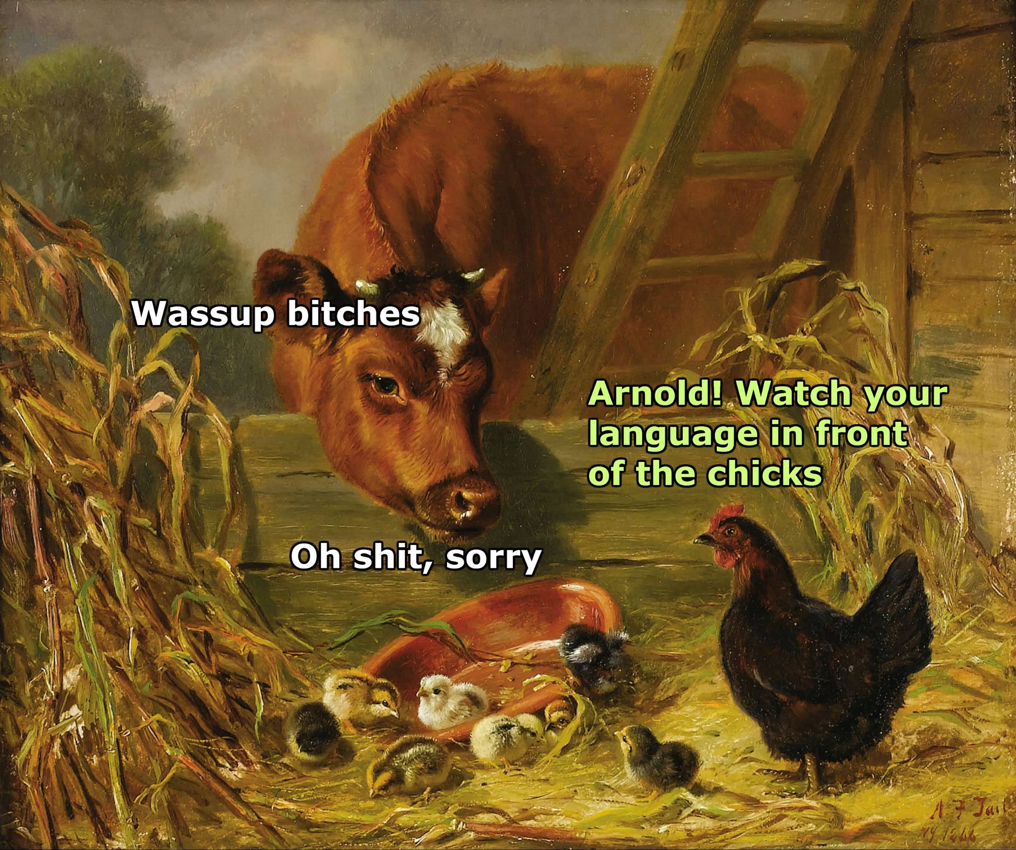 barnyard scene - Wassup bitches Wassup bitches Arnold! Watch your language in front of the chicks Oh shit, sorry