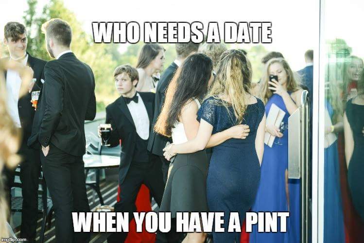 memes - community - Who Needs A Date When You Have A Pint ingilip.com