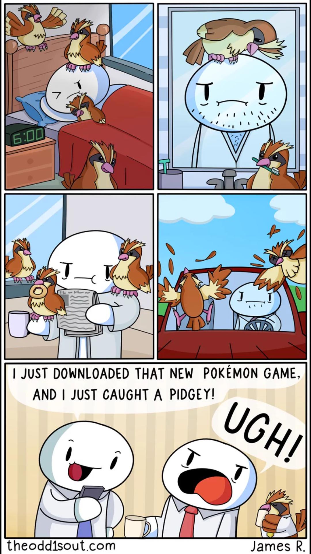 theodd1sout comics pokemon - Vol I Just Downloaded That New Pokmon Game, And I Just Caught A Pidgey! Ugh! theodd1sout.com James R.