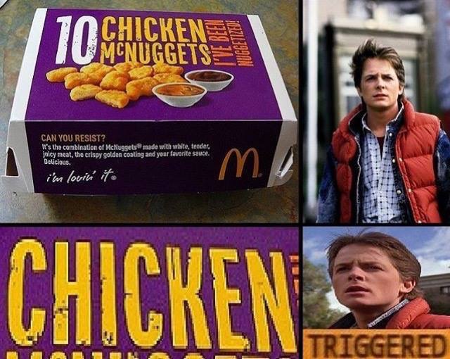 triggered memes - Chickense U Mcnuggets Nuggetized! Can You Resist? It's the combination of McNuggets made with white, tender. jalcy meat, the crispy golden coating and your favorite sauce. Delicious. i'm lovin ito m ! Chicken Triggered