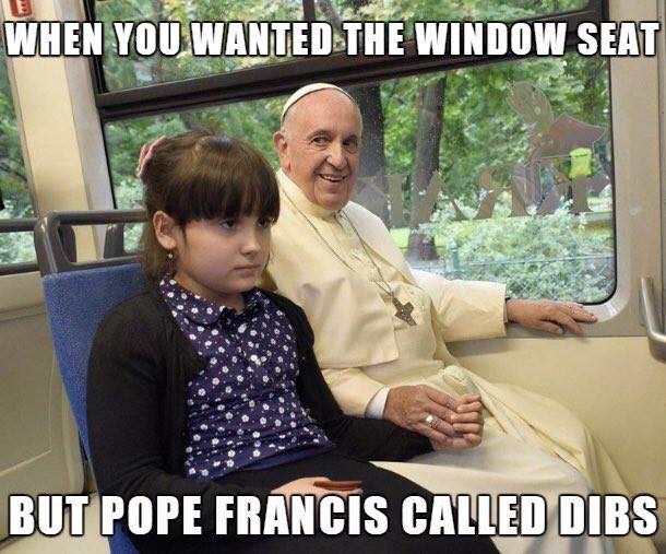 pope and girl meme - When You Wanted The Window Seat But Pope Francis Called Dibs